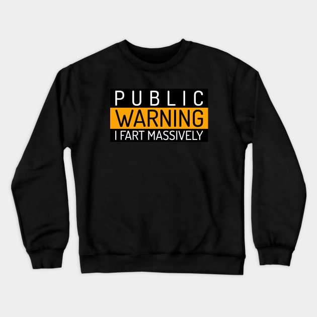 Funny Saying - Public Warning "I Fart Massively" Crewneck Sweatshirt by Inspire Enclave